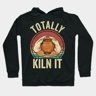 Totally Kiln It Pottery Lover Hoodie